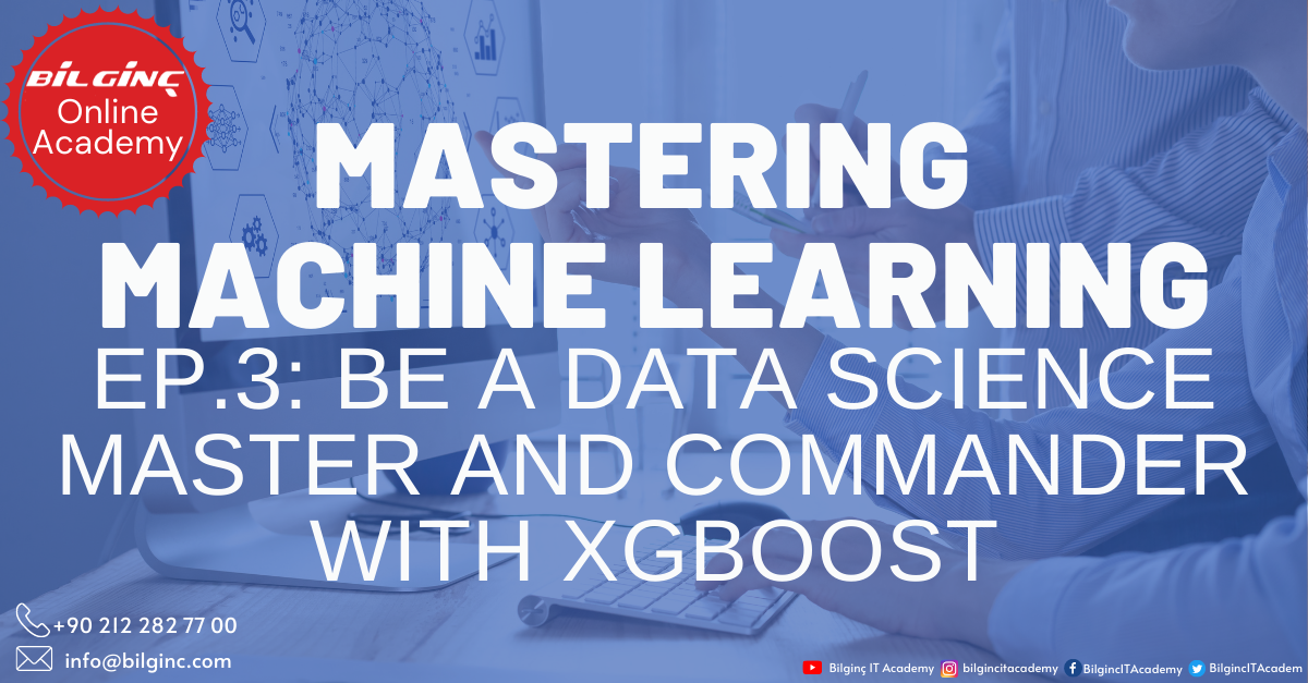 Mastering Machine Learning–Ep3: Be a Data Science Master&Commander with XGBoost